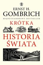 Okładka - Krótka historia świata - Ernst H. Gombrich