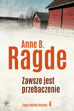 Okładka - Saga rodziny Neshov (tom 4). Zawsze jest przebaczenie - Anne B. Ragde