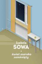 Okładka - Świat szeroko zamknięty - Izabela Sowa