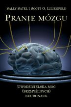 Okładka - Pranie mózgu - Sally Satel, Scott O. Lilienfeld