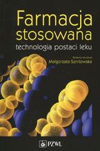 Okładka - Farmacja stosowana technologia postaci leku - Małgorzata Sznitowska