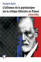 Okładka - L'influence de la psychanalyse sur la critique littéraire en France (1914-1939) - Justyna Zych