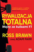 Okładka - Rywalizacja totalna. Wojny za kulisami F1 - Ross Brawn, Adam Parr