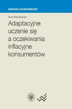 Okładka - Adaptacyjne uczenie się a oczekiwania inflacyjne konsumentów - Ewa Stanisławska