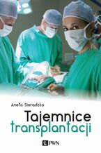 Okładka - Tajemnice transplantacji - Aneta Sieradzka