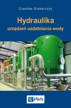 Okładka - Hydraulika urządzeń uzdatniania wody - Czesław Grabarczyk