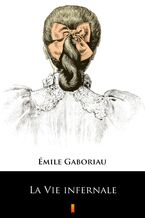 Okładka - La Vie infernale - Émile Gaboriau