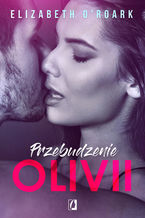 Okładka - Przebudzenie Olivii - Elizabeth O'Roark
