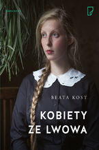 Okładka - Kobiety ze Lwowa - Beata Kost