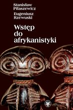 Okładka - Wstęp do afrykanistyki - Stanisław Piłaszewicz, Eugeniusz Rzewuski