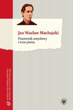 Okładka - Pracownik umysłowy i inne pisma - Jan Wacław Machajski