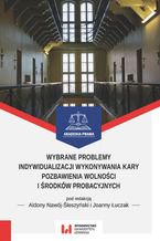 Okładka - Wybrane problemy indywidualizacji wykonywania kary pozbawienia wolności i środków probacyjnych - Aldona Nawój-Śleszyński, Joanna Łuczak
