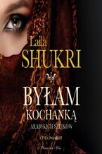 Okładka - Byłam kochanką arabskich szejków - Laila Shukri