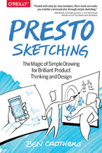 Okładka - Presto Sketching. The Magic of Simple Drawing for Brilliant Product Thinking and Design - Ben Crothers