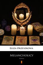 Okładka - Melancholicy. Nowele - Eliza Orzeszkowa