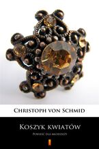 Okładka - Koszyk kwiatów. Powieść dla młodzieży - Christoph von Schmid