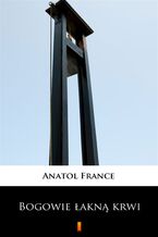 Okładka - Bogowie łakną krwi - Anatol France