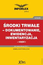 Okładka - Środki trwałe - dokumentowanie, ewidencja i inwentaryzacja - część I - Izabela Motowilczuk