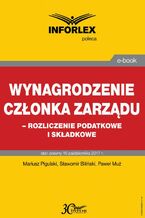 Okładka - Wynagrodzenie członka zarządu - rozliczenia podatkowe i składkowe - Mariusz Pigulski, Sławomir Biliński, Paweł Muż