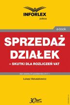 Okładka - Sprzedaż działek - skutki dla rozliczeń VAT - Łukasz Matusiakiewicz