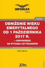 Okładka - Obniżenie wieku emerytalnego od 1 października 2017 - Maria Gałecka