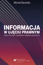 Okładka - Informacja w ujęciu prawnym przez pryzmat zagadnień terminologicznych - Michał Barański