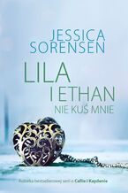 Okładka - Lila i Ethan: Nie kuś mnie - Jessica Sorensen