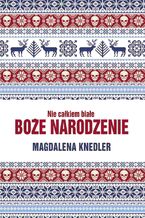 Okładka - Nie całkiem białe Boże Narodzenie - Magdalena Knedler