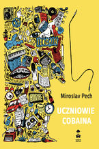 Okładka - Uczniowie Cobaina - Miroslav Pech