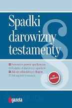 Okładka - Spadki, darowizny, testamenty - Piotr Skwirowski,Marcin Czyżewski,Katarzyna Klukowska,Maciej Bednarek
