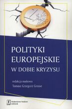 Okładka - Polityki europejskie w dobie kryzysu - Tomasz Grzegorz Grosse