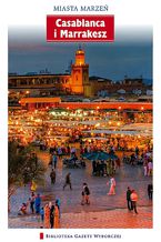 Okładka - Casablanca i Marrakesz - Gabriela Snaczke,Stanisław Szuro