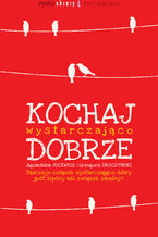 Okładka - Kochaj wystarczająco dobrze - Agnieszka Jucewicz,Grzegorz Sroczyński