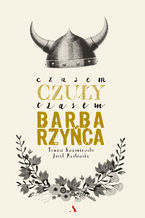 Okładka - Czasem czuły, czasem barbarzyńca - Jacek Masłowski,Tomasz Kwaśniewski