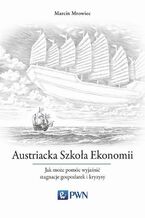Okładka - Austriacka Szkoła Ekonomii - Marcin Mrowiec