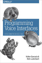 Okładka - Programming Voice Interfaces - Walter Quesada, Bob Lautenbach