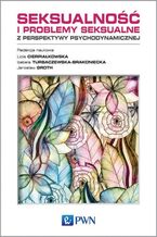 Okładka - Seksualność i problemy seksualne z perspektywy psychodynamicznej - Lidia Cierpiałkowska, Izabela Turbaczewska-Brakoniecka, Jarosław Groth
