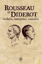 Okładka - Rousseau et Diderot: traduire, interpréter, connaître - Izabella Zatorska
