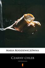 Okładka - Czarny chleb. Opowiadania - Maria Rodziewiczówna