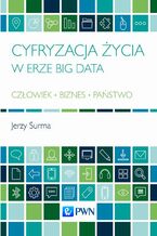 Okładka - Cyfryzacja życia w erze Big Data - Jerzy Surma