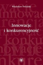 Okładka - Innowacje i konkurencyjność - Władysław Świtalski