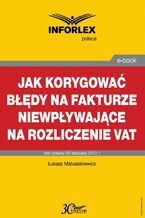 Okładka - Jak korygować błędy na fakturze niewpływające na rozliczenie VAT - Łukasz Matusiakiewicz