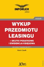 Wykup przedmiotu leasingu - skutki podatkowe i ewidencja księgowa