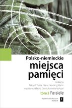 Okładka - Polsko-niemieckie miejsca pamięci Tom 3 - Robert Traba, Hans Henning Hahn