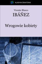 Okładka - Wrogowie kobiety - Vicente Blasco Ibáñez