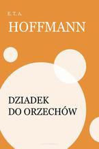 Okładka - Dziadek do orzechów - E. T. A. Hoffmann