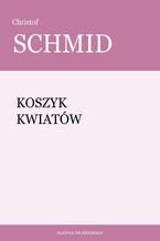 Okładka - Koszyk kwiatów - Christof Schmid