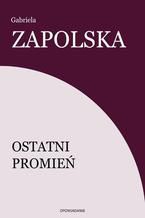 Okładka - Ostatni promień - Gabriela Zapolska
