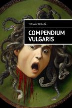 Okładka - Compendium Vulgaris - Tomasz Boguń