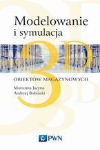 Okładka - Modelowanie i symulacja 3D obiektów magazynowych - Marianna Jacyna, Andrzej Bobiński, Konrad Lewczuk